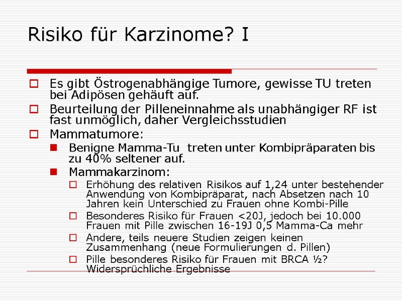 Risiko für Karzinome? I Es gibt Östrogenabhängige Tumore, gewisse TU treten bei Adipösen Risiko für Karzinome? I Es gibt Östrogenabhängige Tumore, gewisse TU treten bei Adipösen